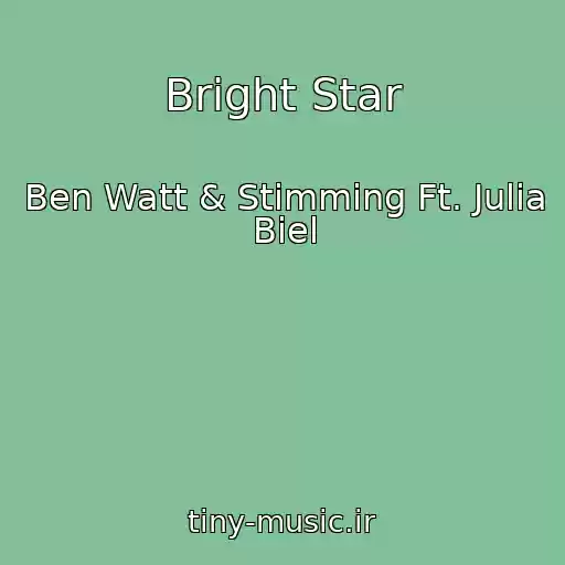 کاور آهنگ Bright Star از Ben Watt & Stimming Ft. Julia Biel