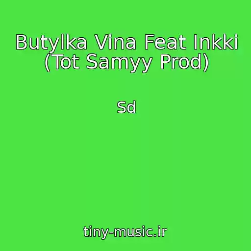 کاور آهنگ Butylka Vina Feat Inkki (Tot Samyy Prod) از Sd