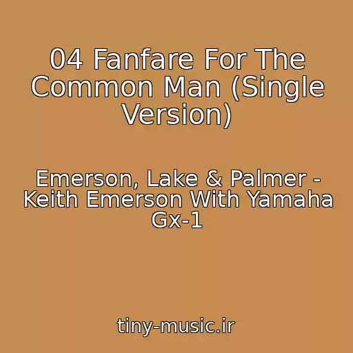 کاور آهنگ 04 Fanfare For The Common Man (Single Version) از Emerson, Lake & Palmer - Keith Emerson With Yamaha Gx-1