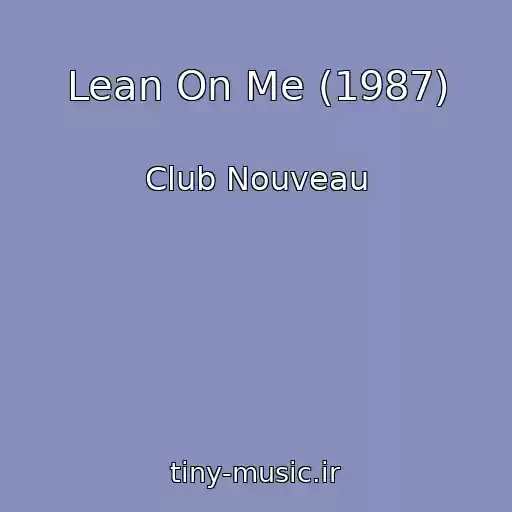 کاور آهنگ Lean On Me (1987) از Club Nouveau