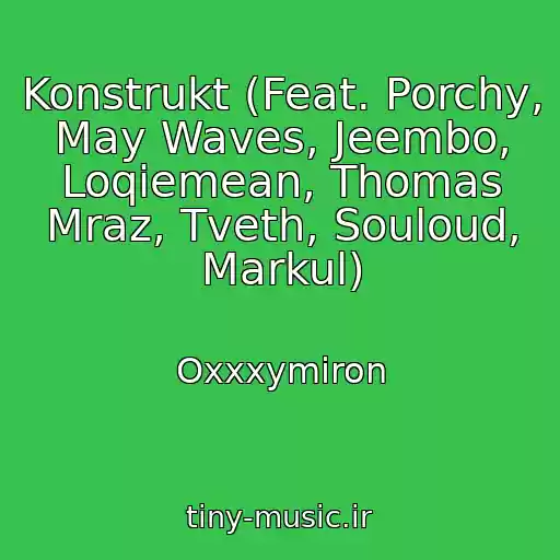 کاور آهنگ Konstrukt (Feat. Porchy, May Waves, Jeembo, Loqiemean, Thomas Mraz, Tveth, Souloud, Markul) از Oxxxymiron
