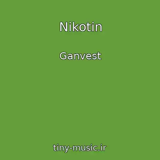 کاور آهنگ Nikotin از Ganvest