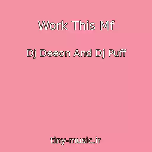 کاور آهنگ Work This Mf از Dj Deeon And Dj Puff