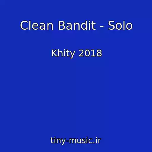 کاور آهنگ Clean Bandit - Solo از Khity 2018