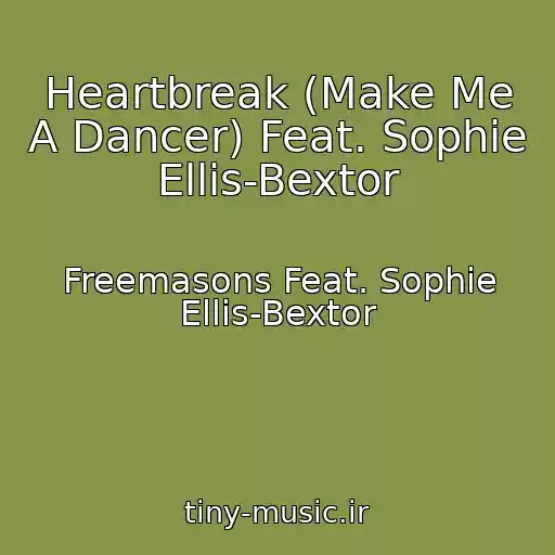 کاور آهنگ Heartbreak (Make Me A Dancer) Feat. Sophie Ellis-Bextor از Freemasons Feat. Sophie Ellis-Bextor