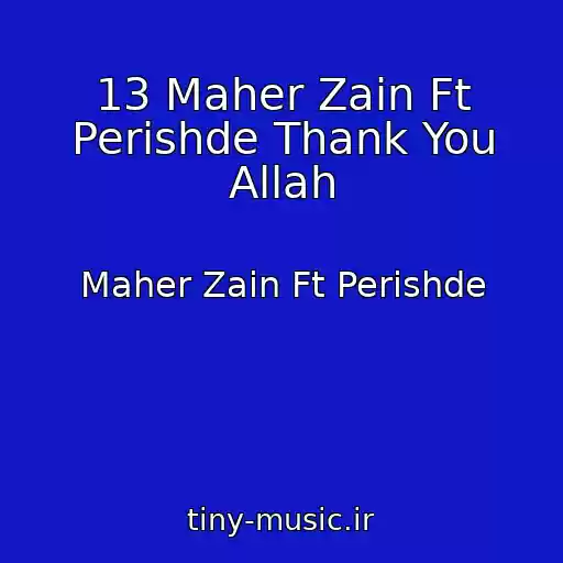 کاور آهنگ 13 Maher Zain Ft Perishde Thank You Allah از Maher Zain Ft Perishde