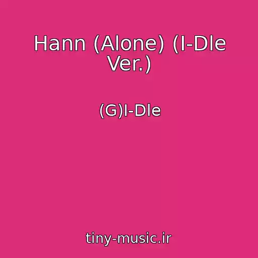 کاور آهنگ Hann (Alone) (I-Dle Ver.) از (G)I-Dle