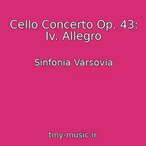 کاور آهنگ Cello Concerto Op. 43: Iv. Allegro از Sinfonia Varsovia