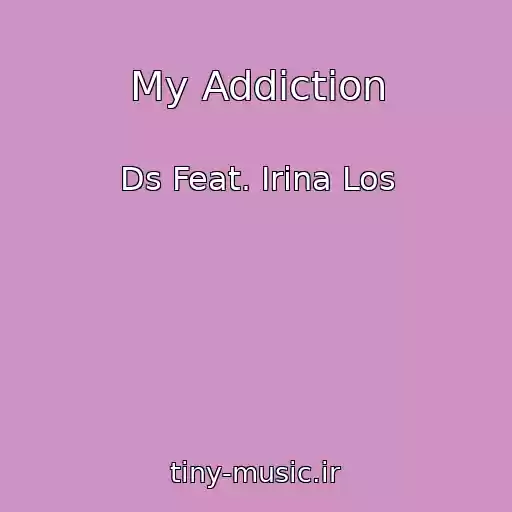 کاور آهنگ My Addiction از Ds Feat. Irina Los