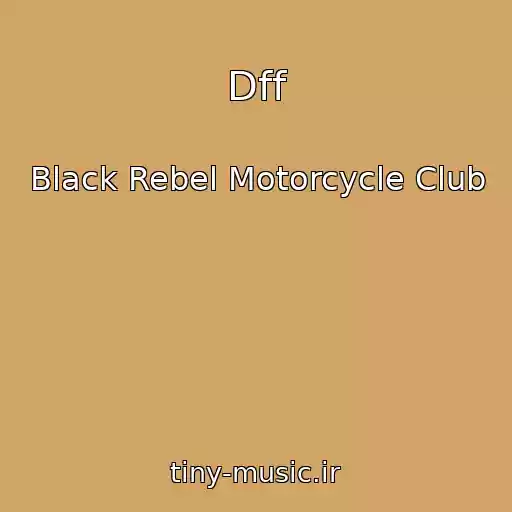 کاور آهنگ Dff از Black Rebel Motorcycle Club