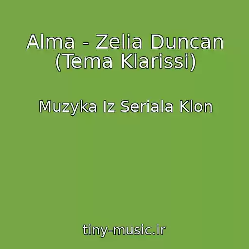 کاور آهنگ Alma - Zelia Duncan (Tema Klarissi) از Muzyka Iz Seriala Klon
