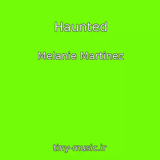 کاور آهنگ Haunted از Melanie Martinez