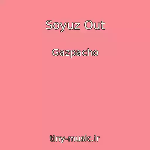 کاور آهنگ Soyuz Out از Gazpacho