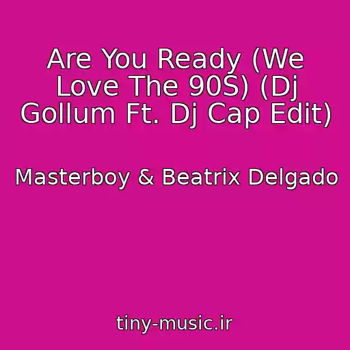 کاور آهنگ Are You Ready (We Love The 90S) (Dj Gollum Ft. Dj Cap Edit) از Masterboy & Beatrix Delgado