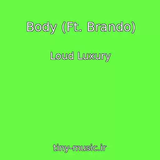 کاور آهنگ Body (Ft. Brando) از Loud Luxury
