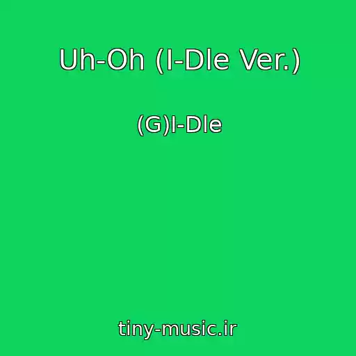 کاور آهنگ Uh-Oh (I-Dle Ver.) از (G)I-Dle