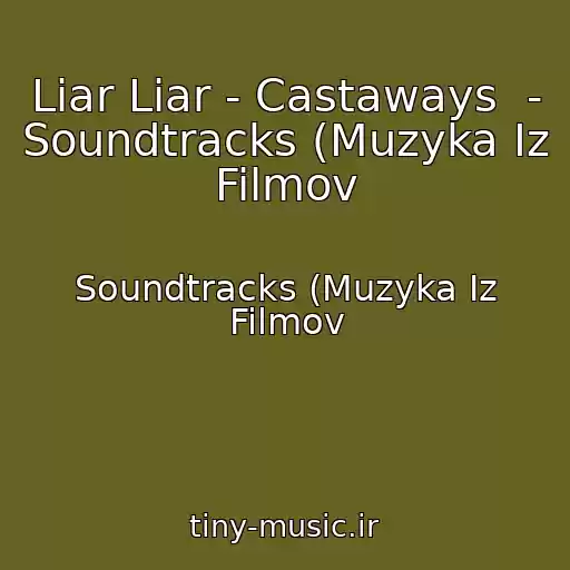 کاور آهنگ Liar Liar - Castaways  - Soundtracks (Muzyka Iz Filmov از Soundtracks (Muzyka Iz Filmov