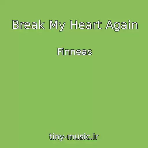 کاور آهنگ Break My Heart Again از Finneas