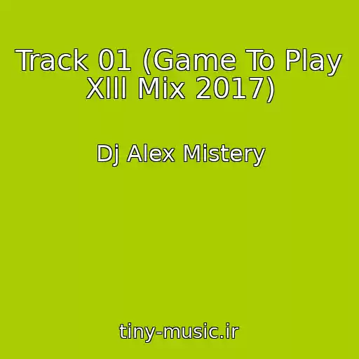 کاور آهنگ Track 01 (Game To Play Xlll Mix 2017) از Dj Alex Mistery