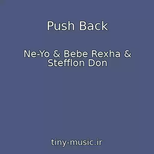 کاور آهنگ Push Back از Ne-Yo & Bebe Rexha & Stefflon Don