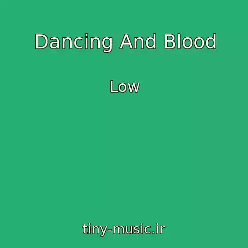 کاور آهنگ Dancing And Blood از Low