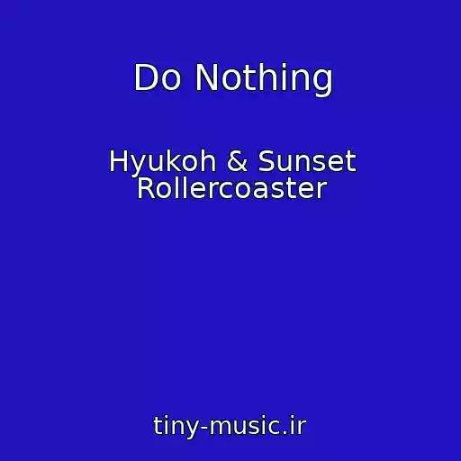 کاور آهنگ Do Nothing از Hyukoh & Sunset Rollercoaster
