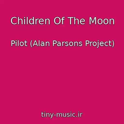کاور آهنگ Children Of The Moon از Pilot (Alan Parsons Project)