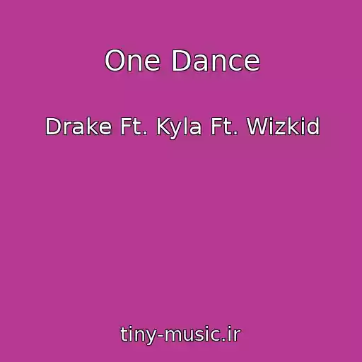 کاور آهنگ One Dance از Drake Ft. Kyla Ft. Wizkid