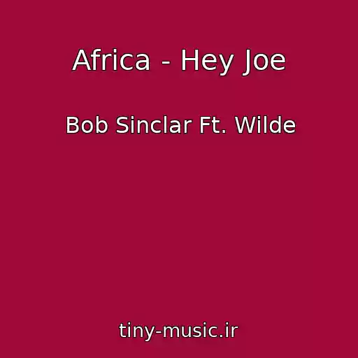 کاور آهنگ Africa - Hey Joe از Bob Sinclar Ft. Wilde