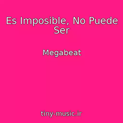 کاور آهنگ Es Imposible, No Puede Ser از Megabeat