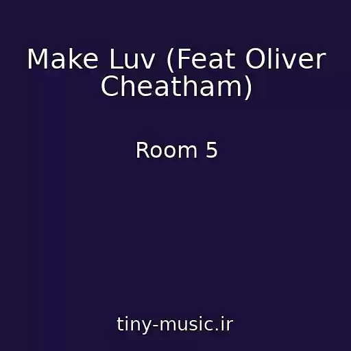 کاور آهنگ Make Luv (Feat Oliver Cheatham) از Room 5