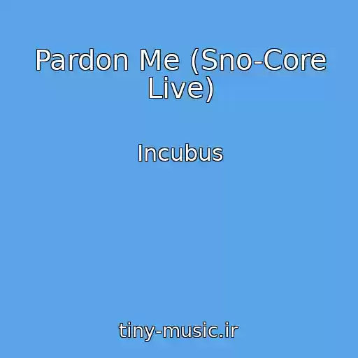 کاور آهنگ Pardon Me (Sno-Core Live) از Incubus