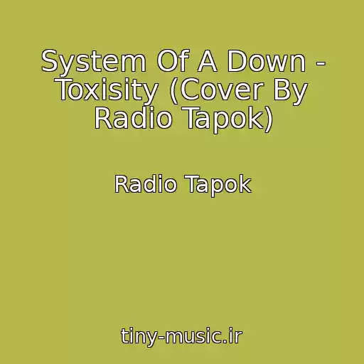 کاور آهنگ System Of A Down - Toxisity (Cover By Radio Tapok) از Radio Tapok