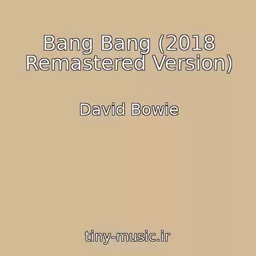 کاور آهنگ Bang Bang (2018 Remastered Version) از David Bowie
