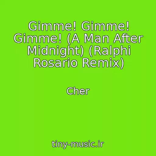 کاور آهنگ Gimme! Gimme! Gimme! (A Man After Midnight) (Ralphi Rosario Remix) از Cher