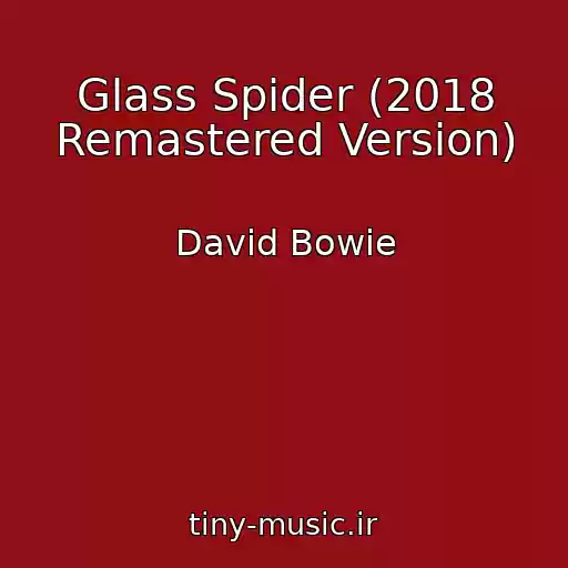 کاور آهنگ Glass Spider (2018 Remastered Version) از David Bowie