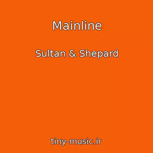 کاور آهنگ Mainline از Sultan & Shepard