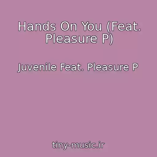 کاور آهنگ Hands On You (Feat. Pleasure P) از Juvenile Feat. Pleasure P