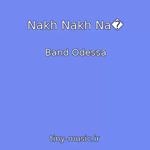 کاور آهنگ Nakh Nakh Na� از Band Odessa