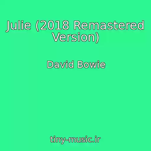 کاور آهنگ Julie (2018 Remastered Version) از David Bowie