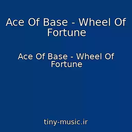 کاور آهنگ Ace Of Base - Wheel Of Fortune از Ace Of Base - Wheel Of Fortune