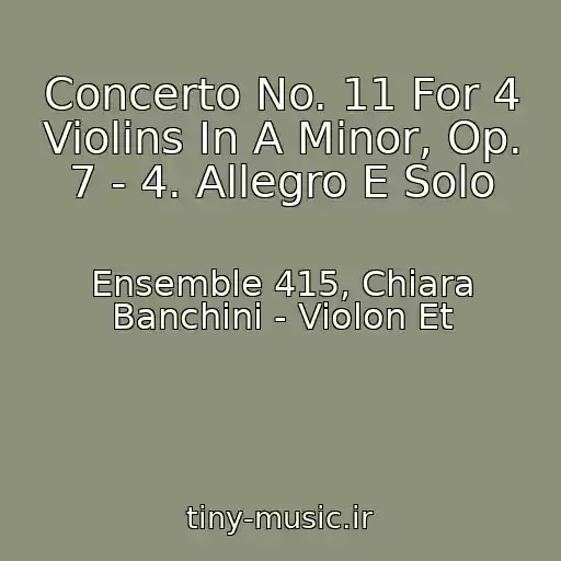 کاور آهنگ Concerto No. 11 For 4 Violins In A Minor, Op. 7 - 4. Allegro E Solo از Ensemble 415, Chiara Banchini - Violon Et
