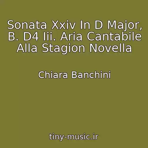 کاور آهنگ Sonata Xxiv In D Major, B. D4 Iii. Aria Cantabile Alla Stagion Novella از Chiara Banchini