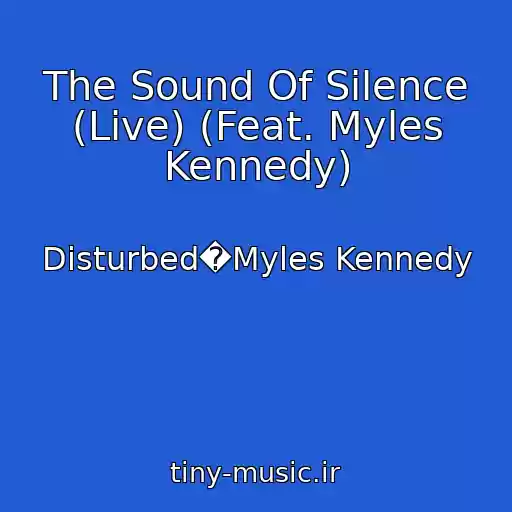 کاور آهنگ The Sound Of Silence (Live) (Feat. Myles Kennedy) از Disturbed�Myles Kennedy