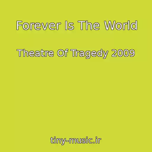 کاور آهنگ Forever Is The World از Theatre Of Tragedy 2009