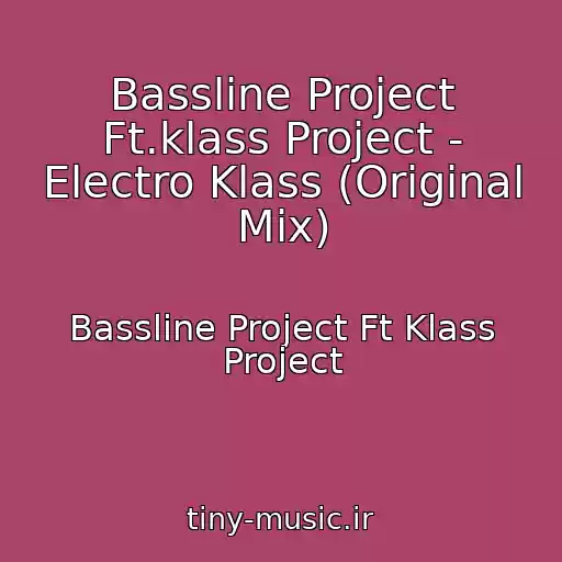 کاور آهنگ Bassline Project Ft.klass Project - Electro Klass (Original Mix) از Bassline Project Ft Klass Project