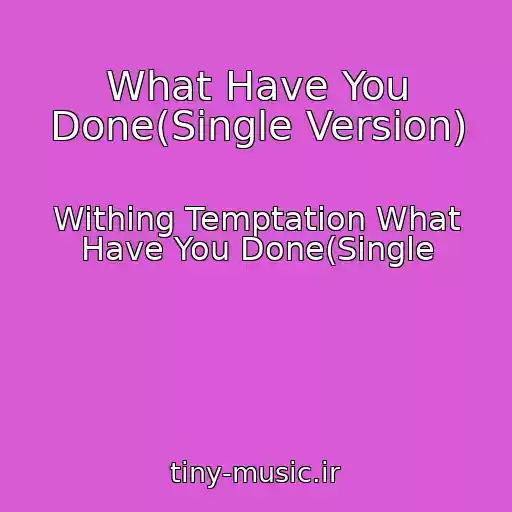 کاور آهنگ What Have You Done(Single Version) از Withing Temptation What Have You Done(Single