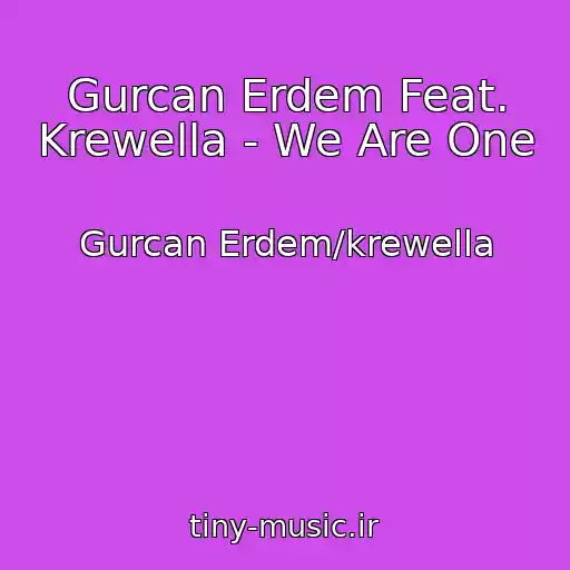 کاور آهنگ Gurcan Erdem Feat. Krewella - We Are One از Gurcan Erdem/krewella