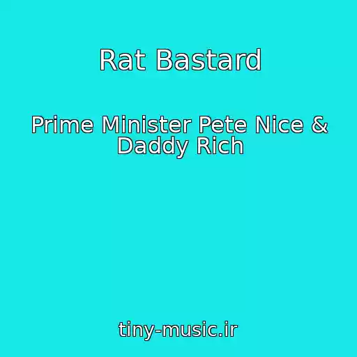کاور آهنگ Rat Bastard از Prime Minister Pete Nice & Daddy Rich