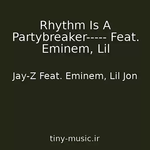 کاور آهنگ Rhythm Is A Partybreaker----- Feat. Eminem, Lil از Jay-Z Feat. Eminem, Lil Jon